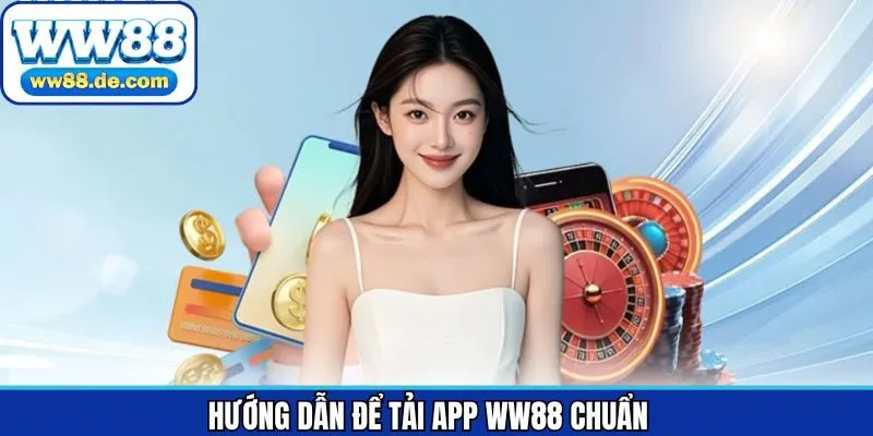 Tiến trình tải app WW88 về trên từng hệ điều hành