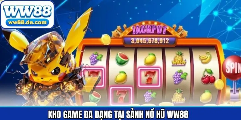 Kho sản phẩm nổ hũ nổi bật trên WW88