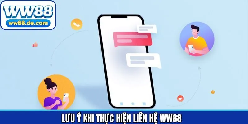 Liên hệ WW88 cùng các lưu ý nên nắm khi thực hiện