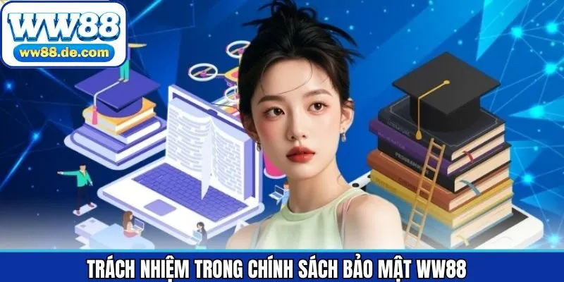 Chính sách bảo mật và trách nhiệm quan trọng của người chơi
